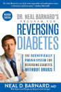 Dr. Neal Barnard's Program for Reversing Diabetes: The Scientifically Proven System for Reversing Diabetes Without Drugs (Revised Edition)