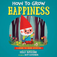 Title: How to Grow Happiness, Author: Kelly DiPucchio