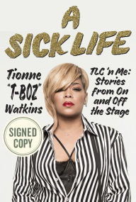 Download ebooks for kindle fire A Sick Life: TLC 'n Me: Stories from On and Off the Stage 9781635652123 RTF MOBI ePub by Tionne Watkins (English literature)