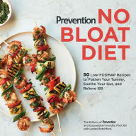Title: Prevention No Bloat Diet: 50 Low-FODMAP Recipes to Flatten Your Tummy, Soothe Your Gut, and Relieve IBS, Author: Editors Of Prevention Magazine