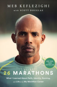 Free ebook or pdf download 26 Marathons: What I Learned About Faith, Identity, Running, and Life from My Marathon Career by Meb Keflezighi, Scott Douglas 9780593139837 (English literature) FB2 PDF