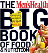 Title: The Men's Health Big Book of Food and Nutrition: Your Completely Delicious Guide to Eating Well, Looking Great, and Staying Lean for Life!, Author: Joel Weber