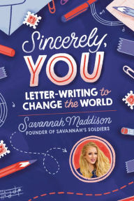 Title: Sincerely, YOU: Letter-Writing to Change the World, Author: Savannah Maddison