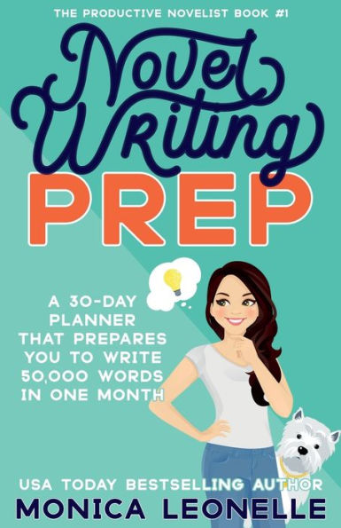 Novel Writing Prep: A 30-Day Planner That Prepares You To Write 50,000 Words in One Month