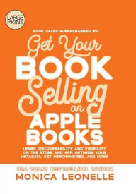 Title: Get Your Book Selling on Apple Books, Author: Monica Leonelle