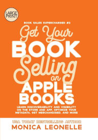 Title: Get Your Book Selling on Apple Books, Author: Monica Leonelle