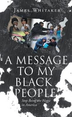 A Message to My Black People - Stop Being the Nigga America