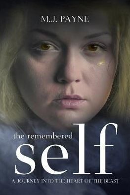 The Remembered Self: A Journey into the Heart of the Beast by M.J ...