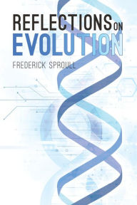 Title: Reflections On Evolution, Author: Frederick Sproull