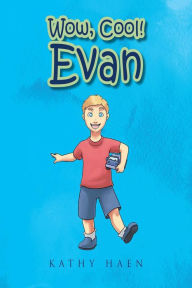 Title: Wow, Cool! Evan, Author: Kathy Haen