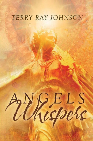 Angels Whispers: The Return to True Seeing How to Move from Mind-Based Seeing to Heart-Based Realization