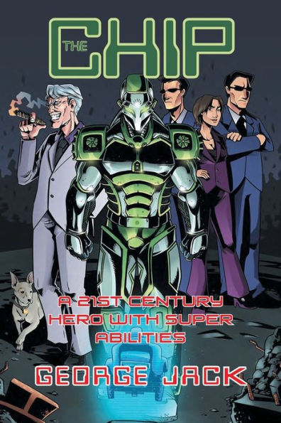 The Chip: A 21st Century Hero with Super Abilities: Book 1