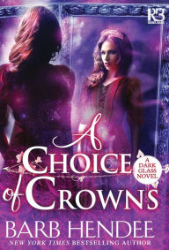 Download for free A Choice of Crowns by Barb Hendee 9781635730036 (English Edition)