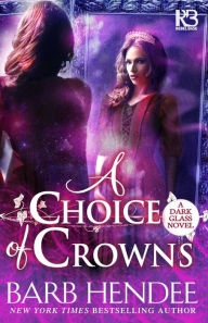 Title: A Choice of Crowns, Author: Barb Hendee