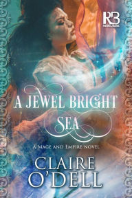 Title: A Jewel Bright Sea, Author: Claire O'Dell
