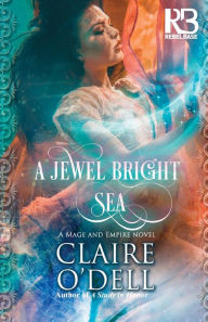 Title: A Jewel Bright Sea, Author: Claire O'Dell