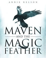 Title: Maven and The Magic Feather, Author: Annie Nelson