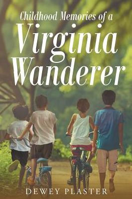 Childhood Memories of a Virginia Wanderer