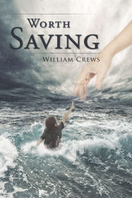 Title: Worth Saving, Author: William Crews