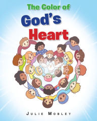 Title: The Color of God's Heart, Author: Julie Mobley