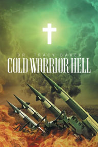 Title: Cold Warrior Hell, Author: Tracy Baker