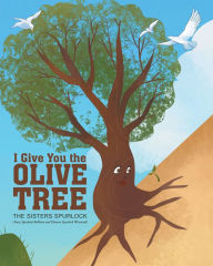 Title: I Give You the Olive Tree, Author: The Sisters Spurlock