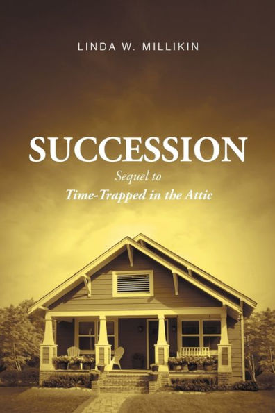 Succession: Sequel to: Time-Trapped the Attic