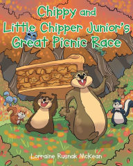 Title: Chippy and Little Chipper Junior's Great Picnic Race, Author: Lorraine Rusnak McKean