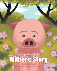 Title: Crabapple Tree Series: Wilber's Story, Author: Vicky Lyn Powell