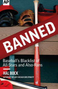 Title: Banned: Baseball's Blacklist of All-Stars and Also-Rans, Author: Hal Bock