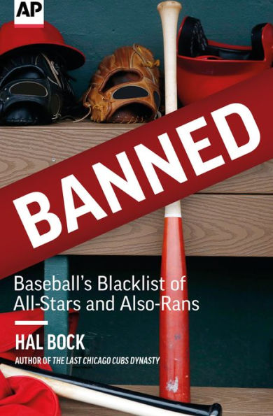 Banned: Baseball's Blacklist of All-Stars and Also-Rans