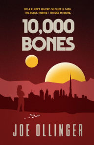 Title: 10,000 Bones, Author: Joe Ollinger