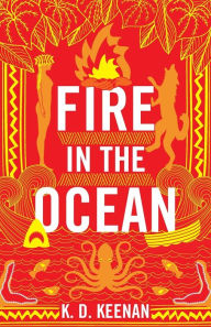 Title: Fire in the Ocean, Author: K.D. Keenan