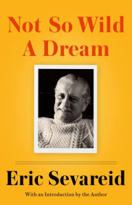 Title: Not So Wild a Dream, Author: Eric Sevareid