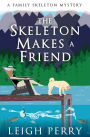 The Skeleton Makes a Friend (Family Skeleton Series #5)