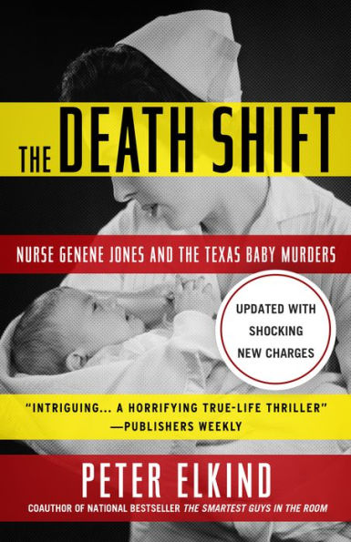 the Death Shift: Nurse Genene Jones and Texas Baby Murders (Updated Revised)