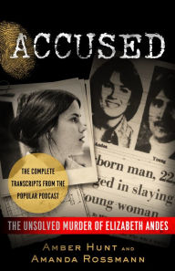 Title: Accused: The Unsolved Murder of Elizabeth Andes, Author: Amber Hunt