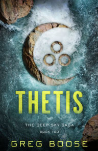 Title: Thetis: The Deep Sky Saga - Book Two, Author: Greg Boose