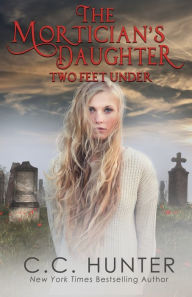 Free books on audio downloads The Mortician's Daughter: Two Feet Under English version by C. C. Hunter