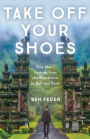 Take Off Your Shoes: One Man's Journey from the Boardroom to Bali and Back