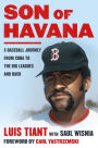 Son of Havana: A Baseball Journey from Cuba to the Big Leagues and Back