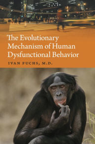 Title: The Evolutionary Mechanism of Human Dysfunctional Behavior: Relaxation of Natural Selection Pressures throughout Human Evolution, Excessive Diversification of the Inherited Predispositions Underlying Behavior, and Their Relevance to Mental Disorders, Author: Ivan Fuchs