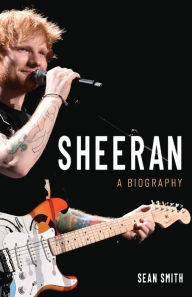 Title: Sheeran: A Biography, Author: Sean Smith