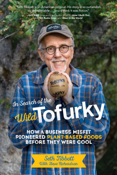 Search of the Wild Tofurky: How a Business Misfit Pioneered Plant-Based Foods Before They Were Cool