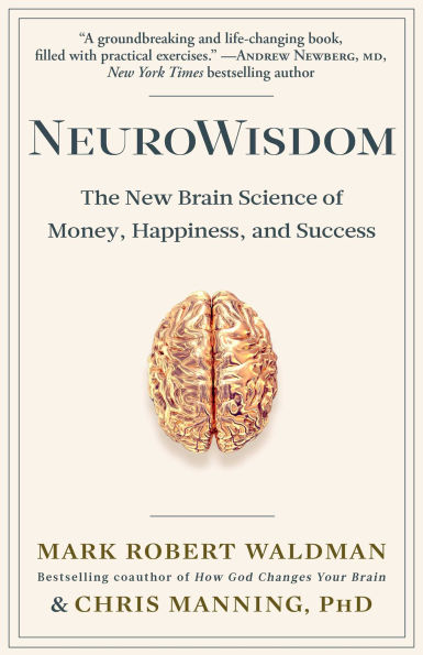 NeuroWisdom: The New Brain Science of Money, Happiness, and Success