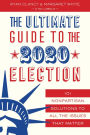 The Ultimate Guide to the 2020 Election: 101 Nonpartisan Solutions to All the Issues that Matter