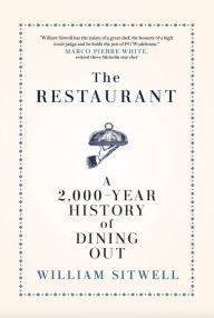 Title: The Restaurant: A 2,000-Year History of Dining Out - The American Edition, Author: William Sitwell