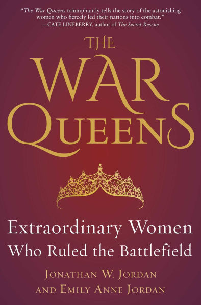 The War Queens: Extraordinary Women Who Ruled the Battlefield