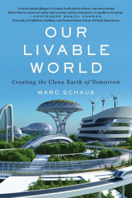 Download google books as pdf online free Our Livable World: Creating the Clean Earth of Tomorrow in English 9781635767209