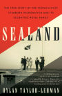 Sealand: The True Story of the World's Most Stubborn Micronation and Its Eccentric Royal Family